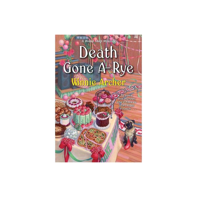 Death Gone A-Rye - (Bread Shop Mystery) by Winnie Archer (Paperback)