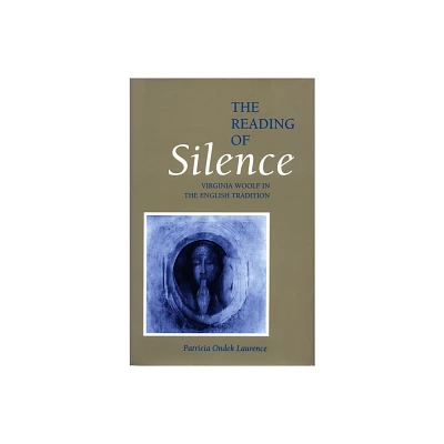 The Reading of Silence - (Virginia Woolf in the English Tradition) by Patricia Ondek Laurence (Paperback)