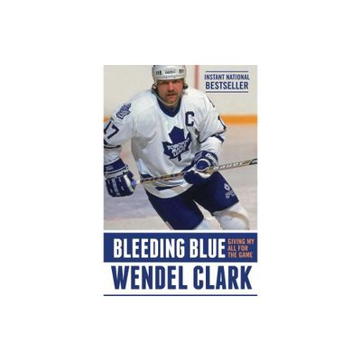 Bleeding Blue - by Wendel Clark (Paperback)