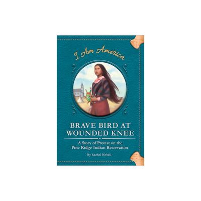 Brave Bird at Wounded Knee - by Rachel Bithell (Paperback)