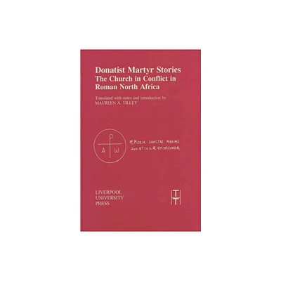 Donatist Martyr Stories - (Translated Texts for Historians) (Paperback)