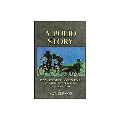 A Polio Story - by Dave Eubanks (Paperback)