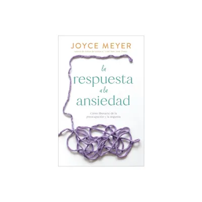 La Respuesta a la Ansiedad - by Joyce Meyer (Paperback)