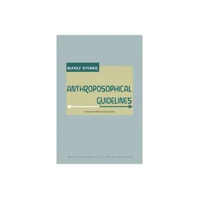 Anthroposophical Guidelines - by Rudolf Steiner (Paperback)