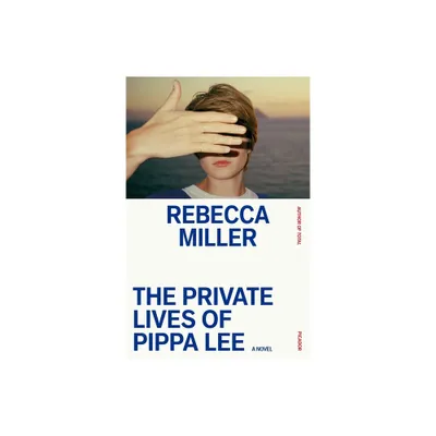 The Private Lives of Pippa Lee - by Rebecca Miller (Paperback)