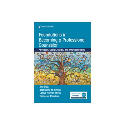 Foundations in Becoming a Professional Counselor - by Ana Puig & Jacqueline Swank & Latoya Haynes-Thoby & Derrick Paladino (Paperback)