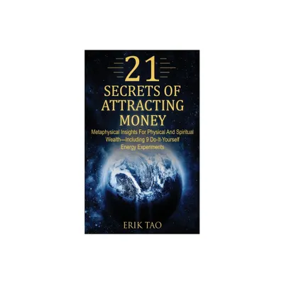 21 Secrets of Attracting Money - by Erik Tao (Paperback)