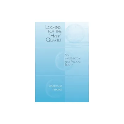 Looking for the Harp Quartet - (Eastman Studies in Music) by Markand Thakar (Paperback)