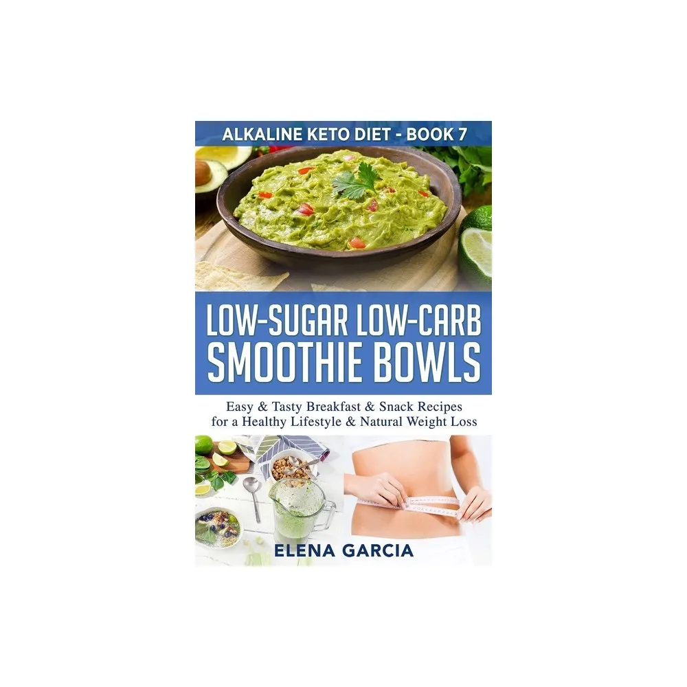 Target Low-Sugar Low-Carb Smoothie Bowls - (Alkaline Keto Diet) By Elena  Garcia (Paperback) | Connecticut Post Mall