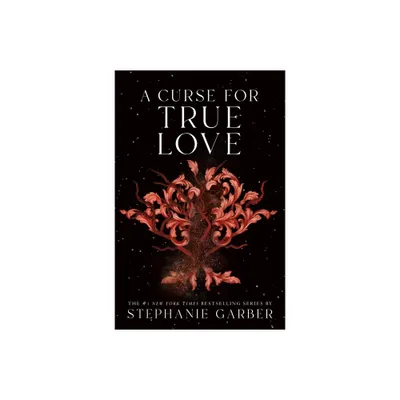 A Curse for True Love - (Once Upon a Broken Heart) by Stephanie Garber (Hardcover)