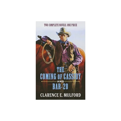 Coming of Cassidy and Bar-20 - by Clarence E Mulford (Paperback)