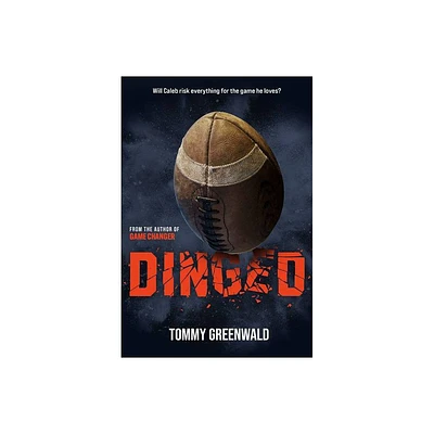 Dinged - (The Game Changer) by Tommy Greenwald (Hardcover)