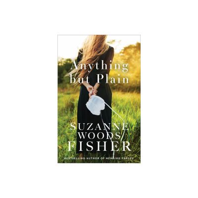 Anything But Plain - by Suzanne Woods Fisher (Paperback)