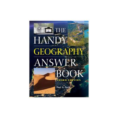 The Handy Geography Answer Book - (Handy Answer Books) 3rd Edition by Paul A Tucci (Paperback)