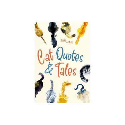 Cat Quotes & Tales - by Rosie James (Hardcover)