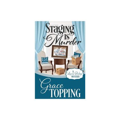 Staging Is Murder - (Laura Bishop Mystery) by Grace Topping (Paperback)