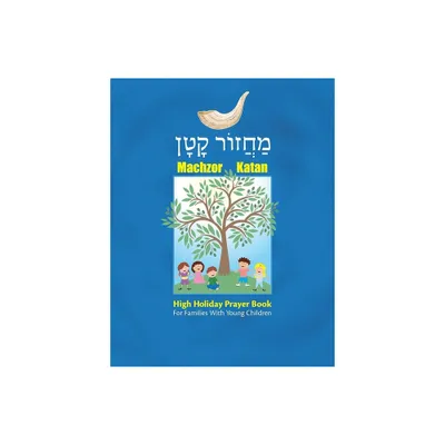 Machzor Katan: High Holiday Prayer Book for Families with Young Children - by Behrman House (Paperback)