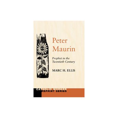 Peter Maurin - (Catholic Worker Reprint) by Marc H Ellis (Paperback)