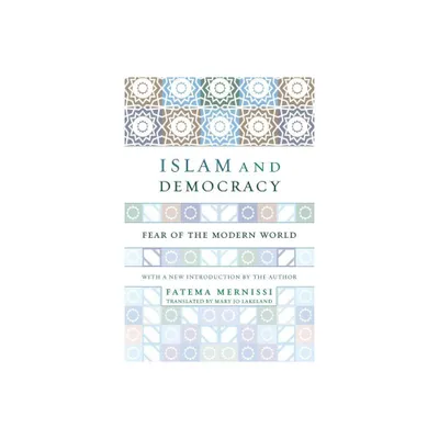 Islam and Democracy - by Fatima Mernissi (Paperback)