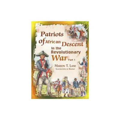 Patriots of African Descent in the Revolutionary War - by Marion T Lane (Hardcover)