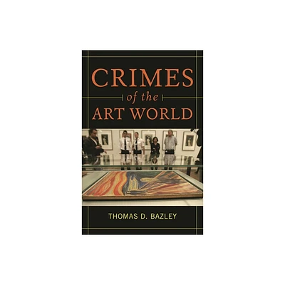 Crimes of the Art World - by Thomas Bazley (Hardcover)