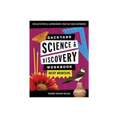 Backyard Science & Discovery Workbook: Rocky Mountains - (Nature Science Workbooks for Kids) by George Oxford Miller (Paperback)