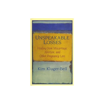 Unspeakable Losses - by Kim Kluger-Bell (Paperback)