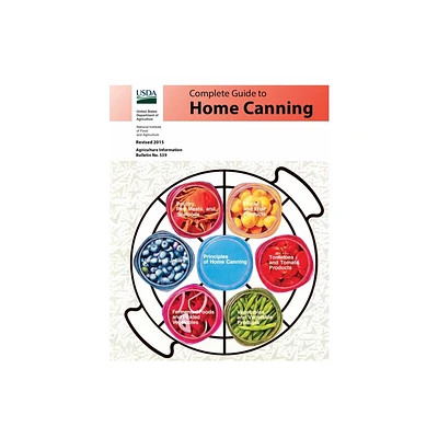 Complete Guide to Home Canning (Full Color) - by U S Dept of Agriculture & Natl Institute of Food & Agriculture (Paperback)