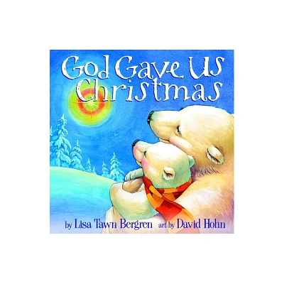 God Gave Us Christmas (Hardcover) by Lisa Tawn Bergren