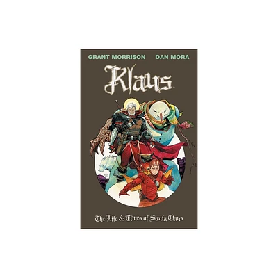 Klaus: The Life & Times of Santa Claus - by Grant Morrison (Paperback)