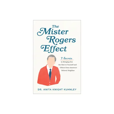 The Mister Rogers Effect - by Anita Knight Kuhnley (Paperback)