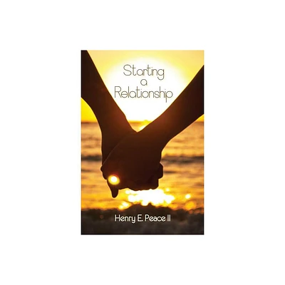 Starting a Relationship - by Henry E Peace (Paperback)