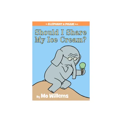 Should I Share My Ice Cream? ( An Elephant and Piggie Book) (Hardcover) by Mo Willems