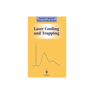 Laser Cooling and Trapping - (Graduate Texts in Contemporary Physics) by Harold J Metcalf & Peter Van Der Straten & Peter Van Der Straten