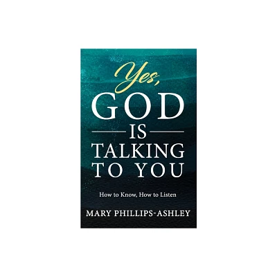 Yes, God is Talking to You! - by Mary Phillips-Ashley (Paperback)