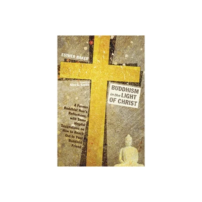 Buddhism in the Light of Christ - by Esther Baker (Hardcover)