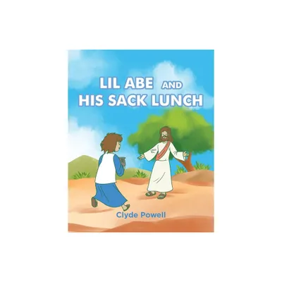 Lil Abe and His Lunch Sack - by Clyde Powell (Paperback)