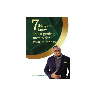 7 Things to Know about Getting Money for Your Business - by David Doriscar (Paperback)