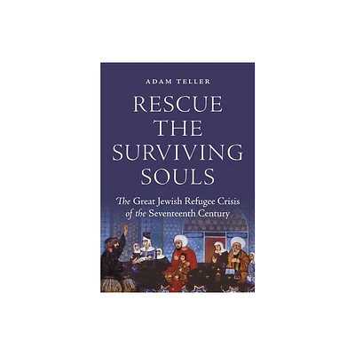 Rescue the Surviving Souls - by Adam Teller (Hardcover)