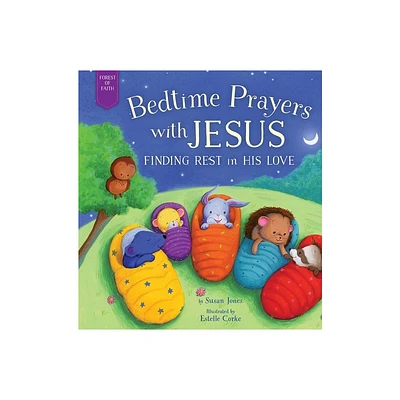 Bedtime Prayers with Jesus - (Forest of Faith Books) by Susan Jones (Hardcover)