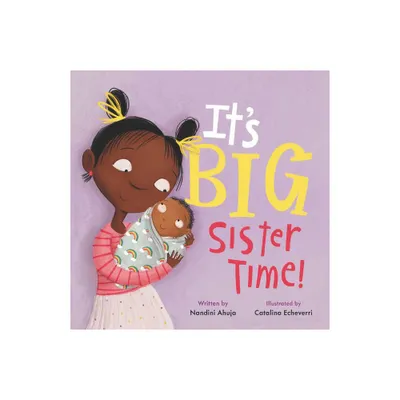 Its Big Sister Time! - (My Time) by Nandini Ahuja (Hardcover)