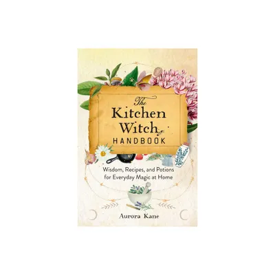 The Kitchen Witch Handbook - (Mystical Handbook) by Aurora Kane (Hardcover)