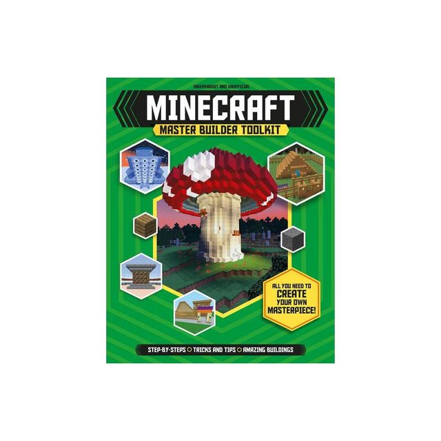 Master Builder: Minecraft Toolkit (Independent & Unofficial) - (Minecraft Master Builder) by Jonathan Green (Paperback)