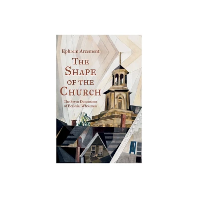 The Shape of the Church - by Ephrem Arcement (Paperback)