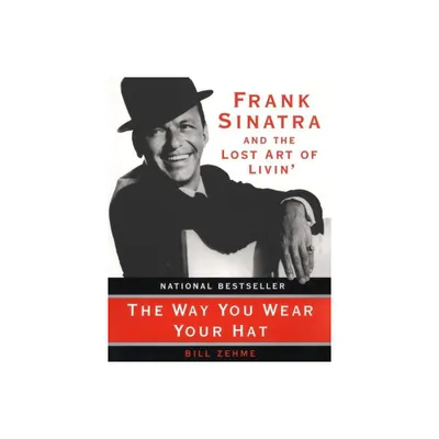 The Way You Wear Your Hat - by Bill Zehme (Paperback)