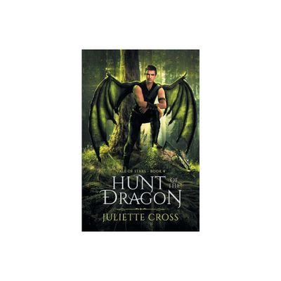 Hunt of the Dragon - (Vale of Stars) by Juliette Cross (Paperback)