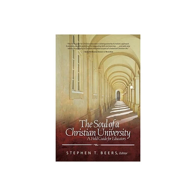 Soul of a Christian University - by Stephen T Beers (Paperback)