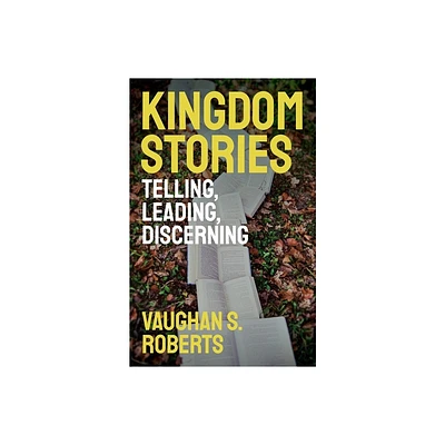 Kingdom Stories - by Vaughan S Roberts (Paperback)