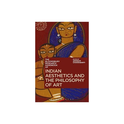 The Bloomsbury Research Handbook of Indian Aesthetics and the Philosophy of Art - (Bloomsbury Research Handbooks in Asian Philosophy) (Paperback)