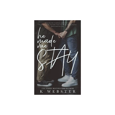 He Made Me Stay - by K Webster (Paperback)